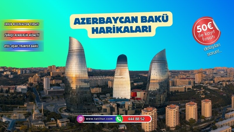 Ankara Çıkışlı Bakü Turları: Hazar’ın İncisini Keşfedin