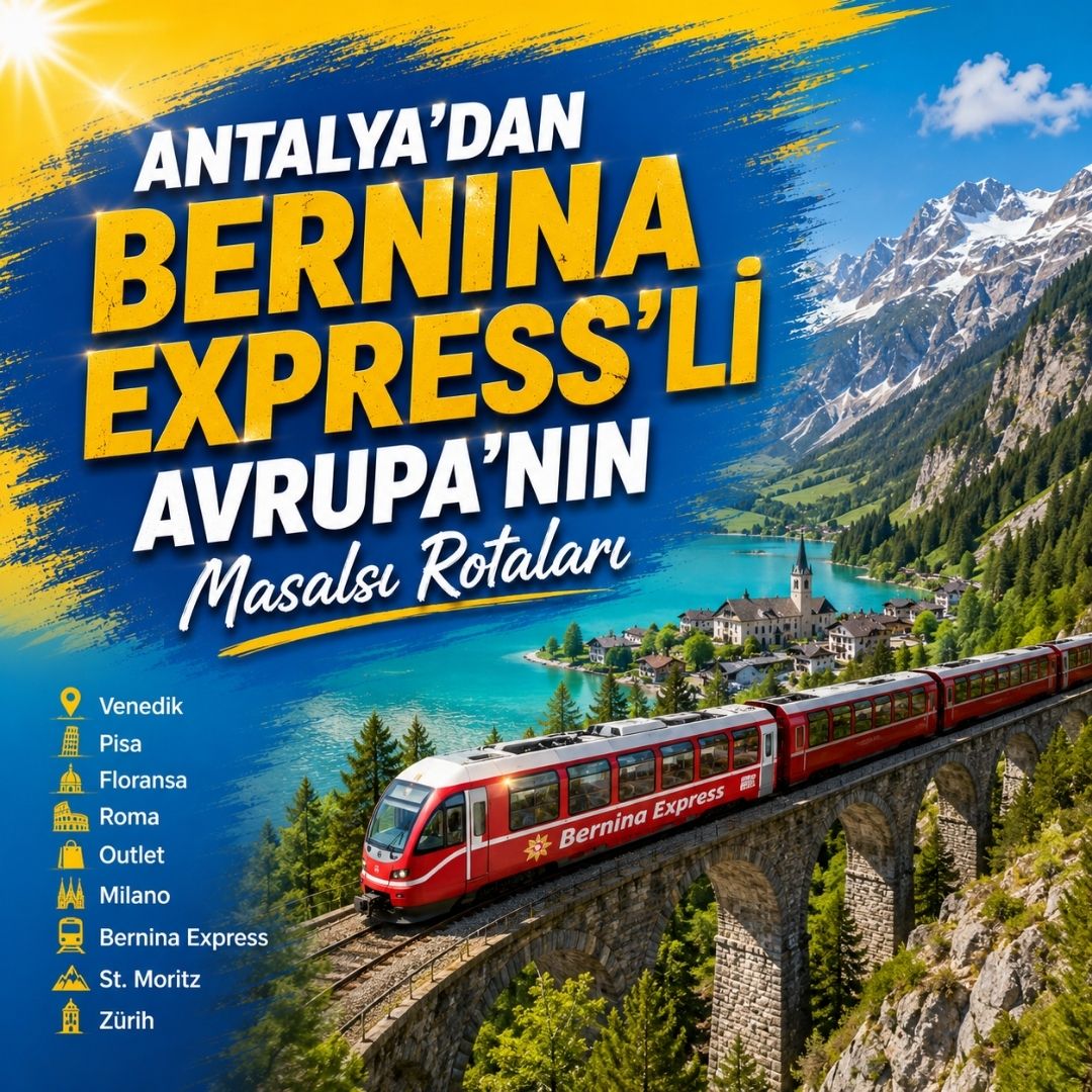 Antalya Çıkışlı Bernina Express ile Avrupa'nın Masalsı Rotaları