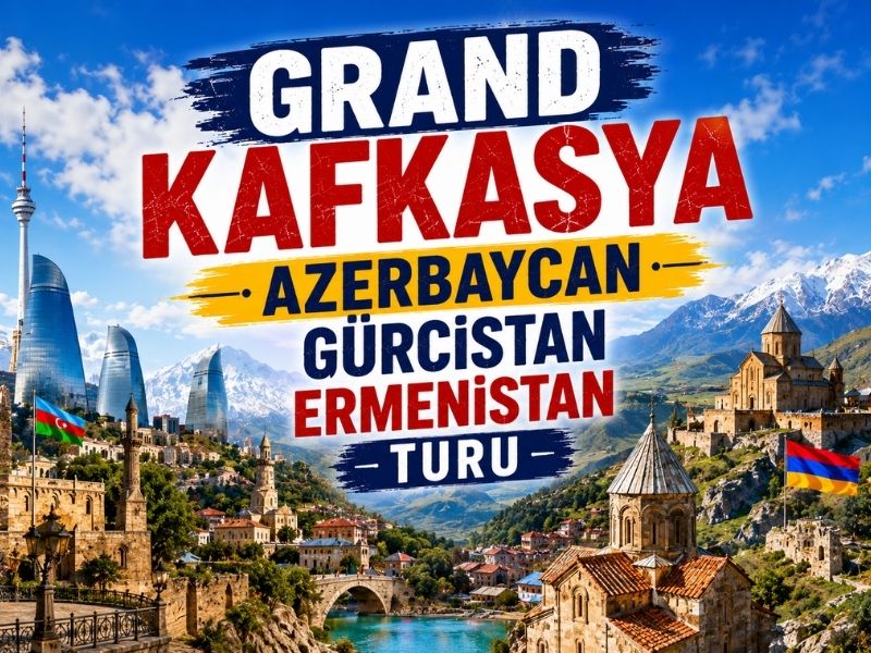 Azerbaycan, Gürcistan ve Ermenistan Yurt Dışı Turu