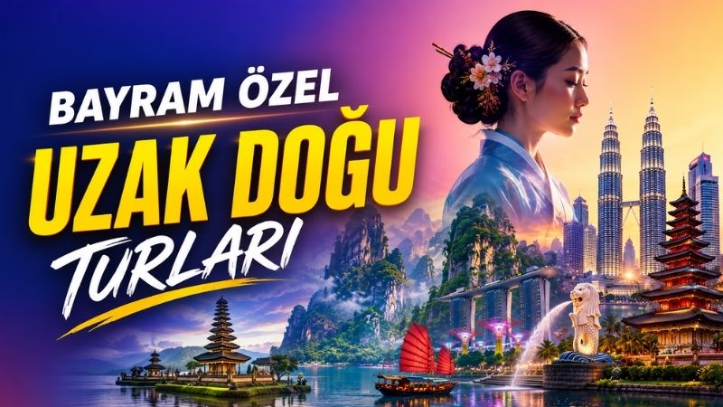 Bayram Özel Uzak Doğu Turları
