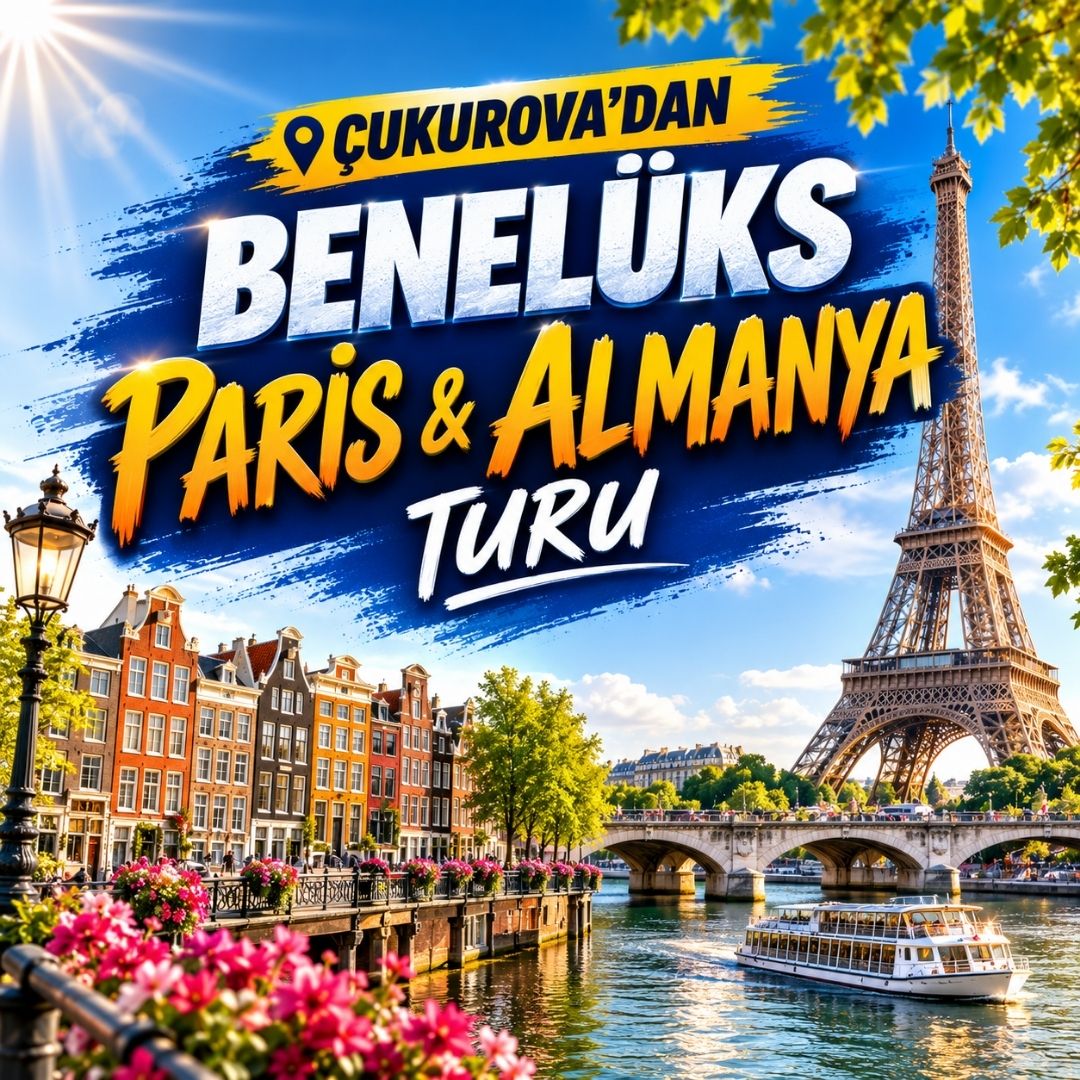 Çukurova Çıkışlı Benelüks, Paris &Almanya Turu