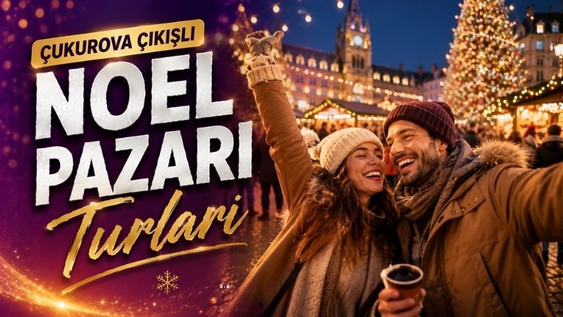 Çukurova Çıkışlı Noel Pazarları Turları