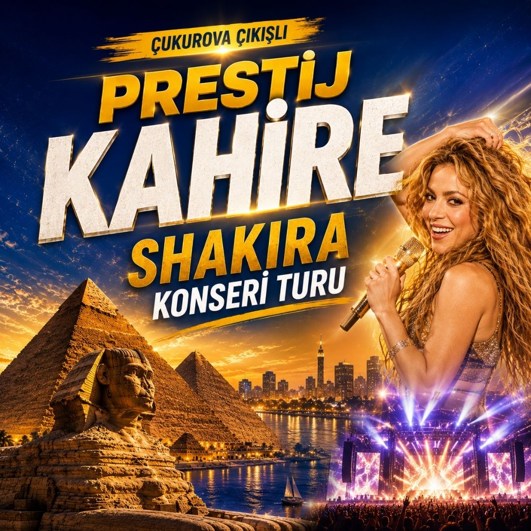 Çukurova Çıkışlı Prestij Kahire Shakira Konseri Turu