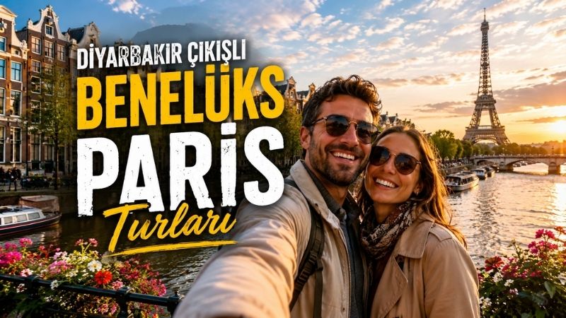 Diyarbakır Çıkışlı Mega Benelüks &Paris Turları
