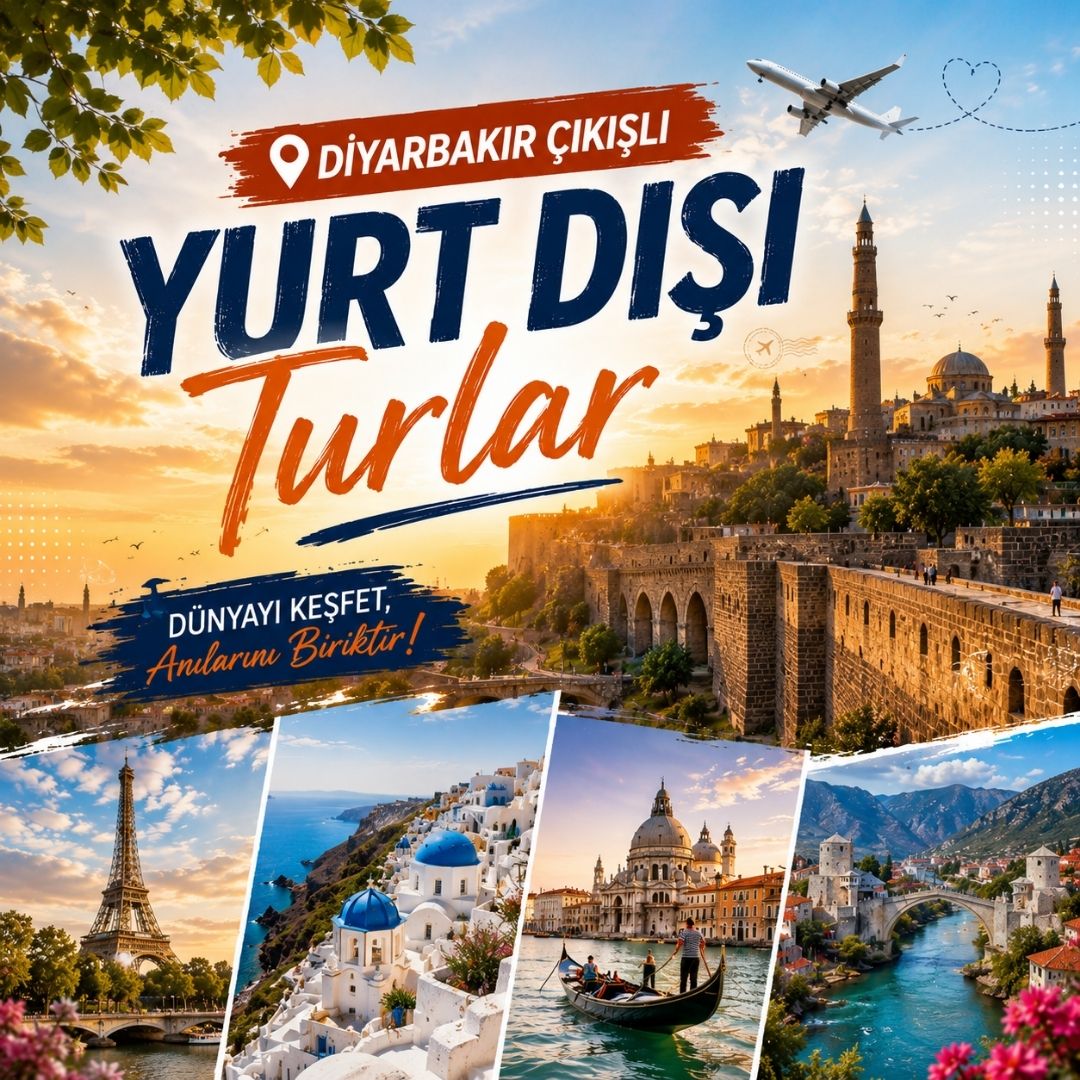 Diyarbakır Çıkışlı Uçaklı Yurt Dışı Turları