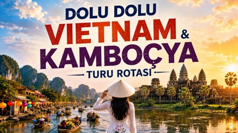Dolu Dolu Vietnam &Kamboçya Turu Rotası