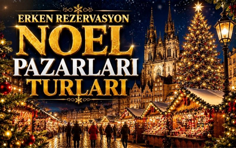 Erken Rezervasyon Noel Pazarları Turları