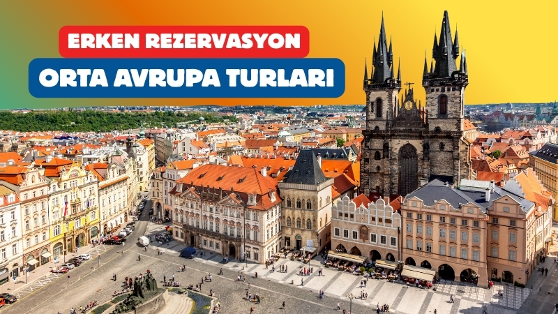 Erken Rezervasyon Orta Avrupa Turları