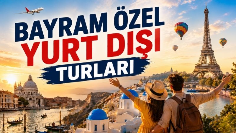 Gaziantep Çıkışlı Bayram Yurt Dışı Turları