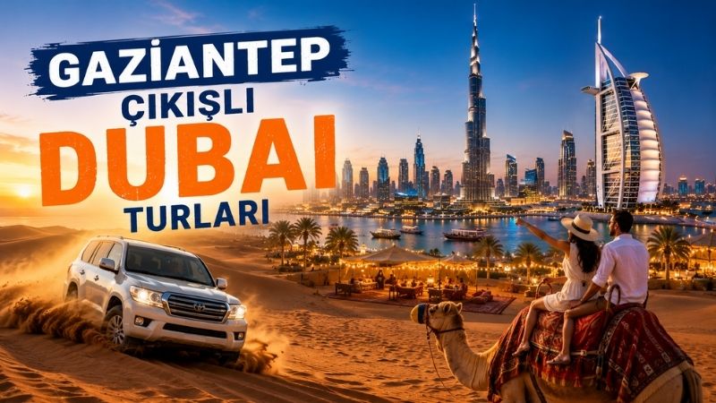 Gaziantep Çıkışlı İndirimli Dubai Turları