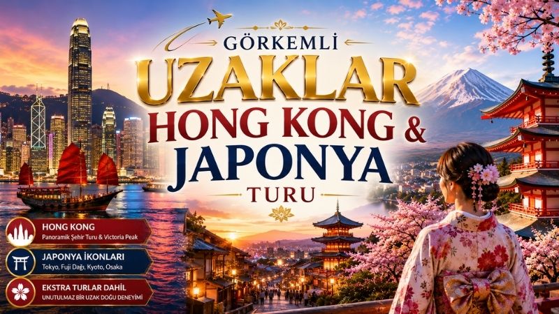 Görkemli Uzaklar Hong Kong &Japonya Turu