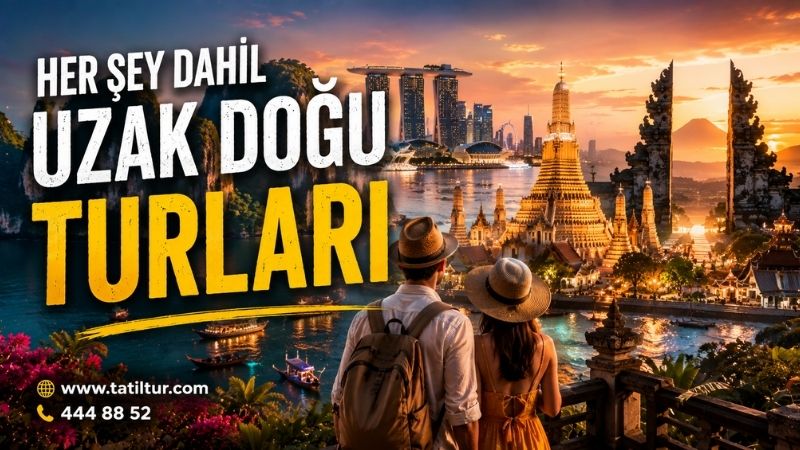 Herşey Dahil Uzak Doğu Turları