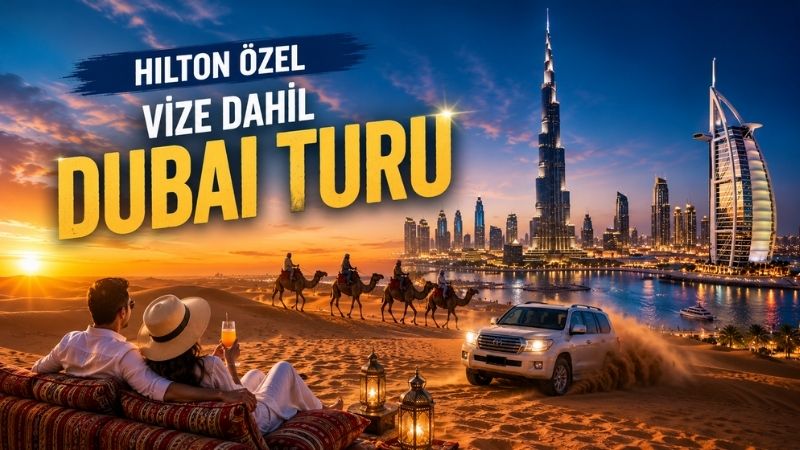 Hilton Özel Vize Dahil Dubai Turu