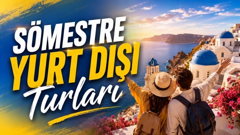 İzmir Çıkışlı Sömestre Yurt Dışı Turları