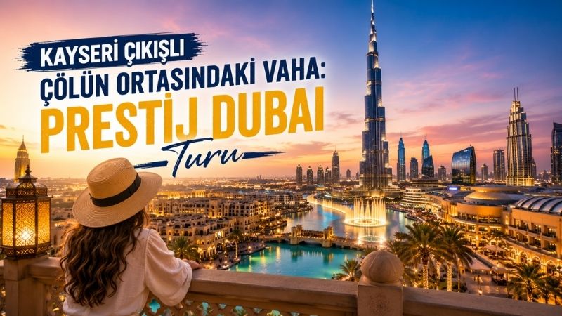 Kayseri Çıkışlı Dubai Turu
