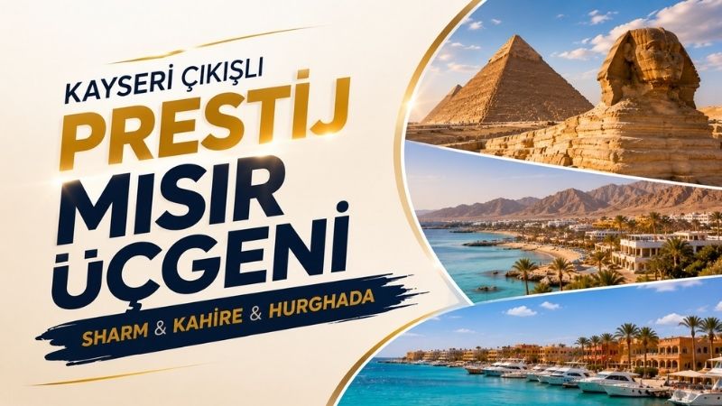 Kayseri Çıkışlı Prestij Mısır Üçgeni Turu