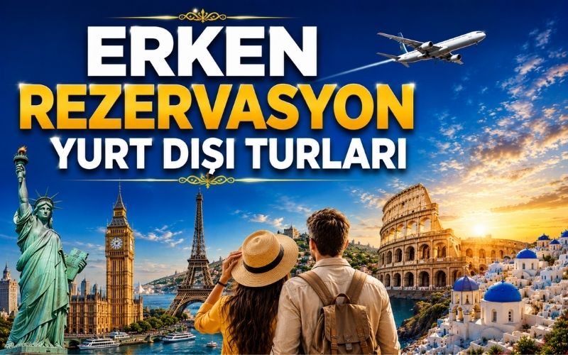 Konya Çıkışlı Erken Rezervasyon Yurt Dışı Turları