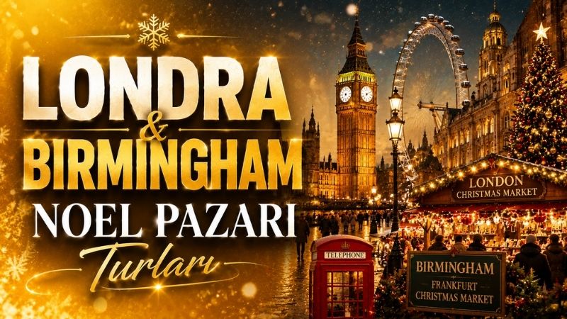 Londra &Birmingham Noel Pazarı Turları