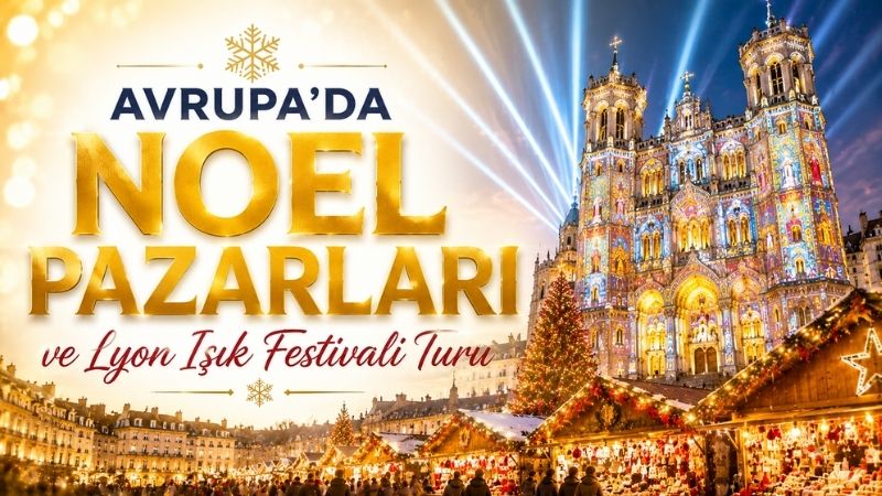 Lyon Işık Festivali &Noel Pazarları Turu