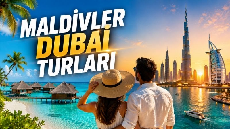Maldivler &Dubai Turları