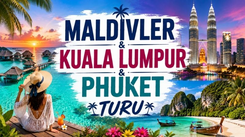Maldivler &Kuala Lumpur &Phuket Turu