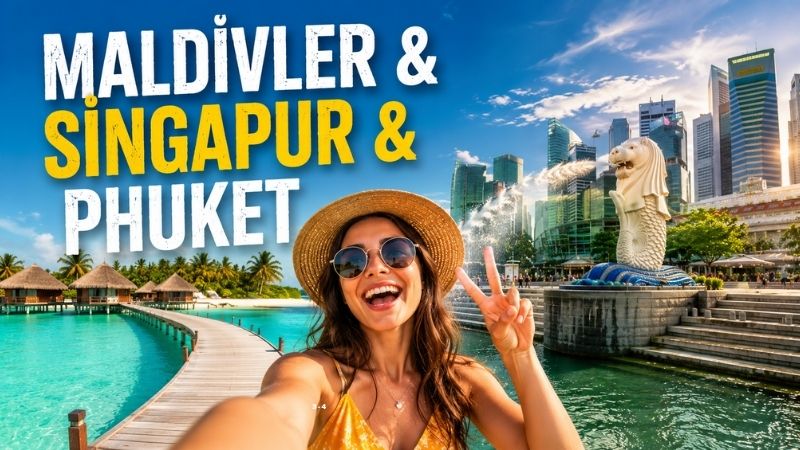 Maldivler &Singapur &Phuket Turu | 3 Ülke 3 Şehir