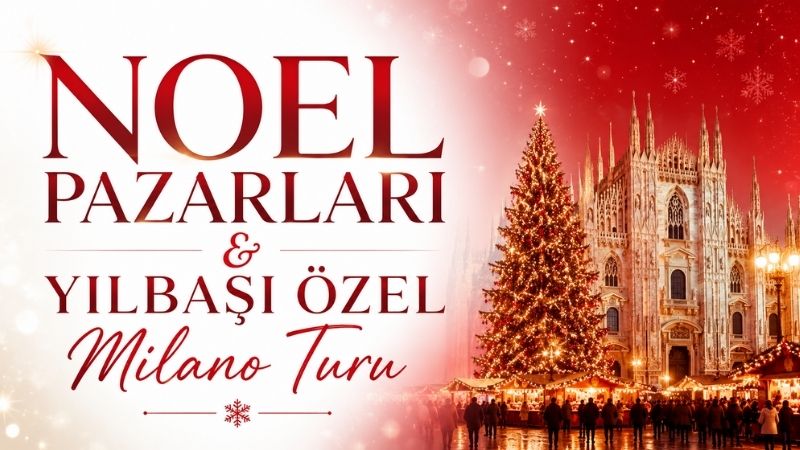 Noel Pazarları &Yılbaşı Özel Milano Turu