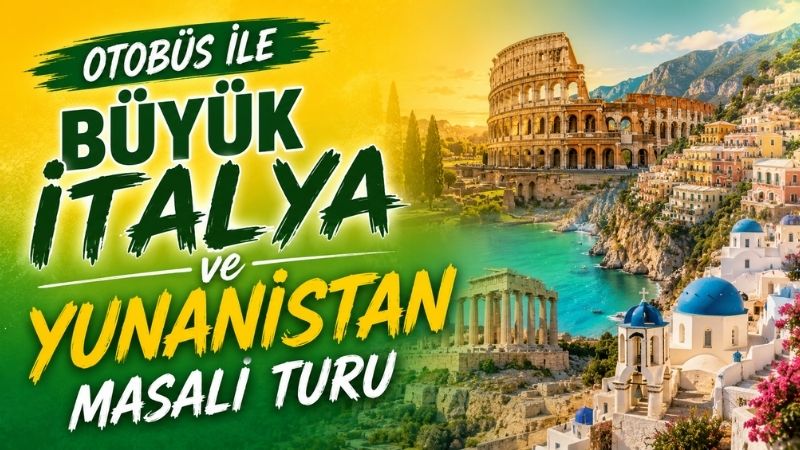 Otobüs ile Büyük İtalya ve Yunanistan Masalı Turu