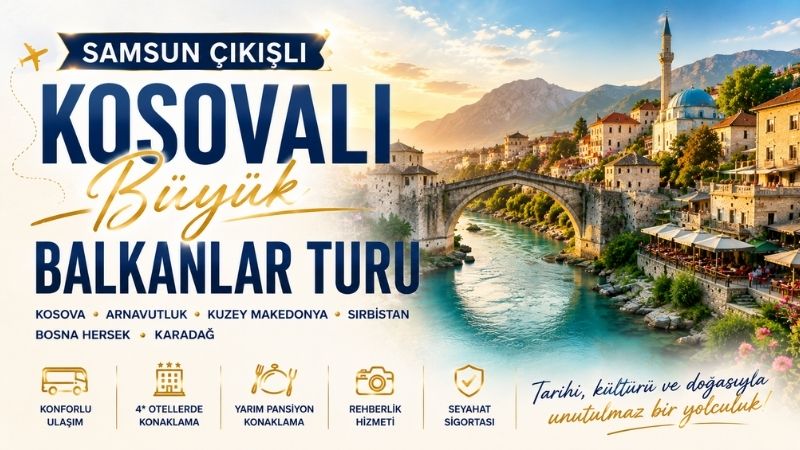 Samsun Çıkışlı Büyük Balkan Turu