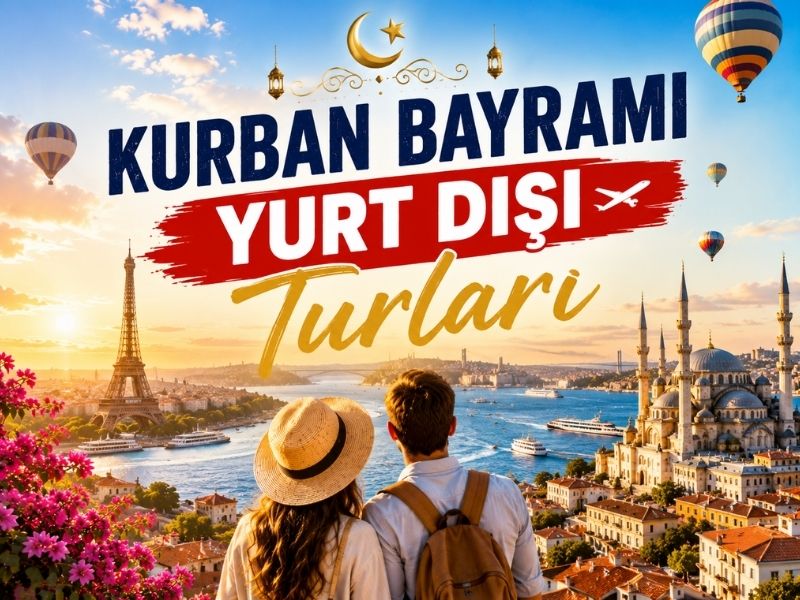 Samsun Çıkışlı Kurban Bayramı Yurt Dışı Turları