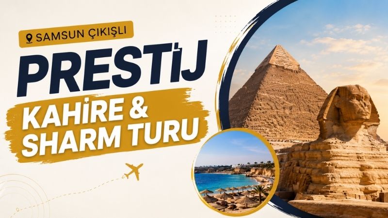 Samsun Çıkışlı Prestij Kahire ve Sharm Turu