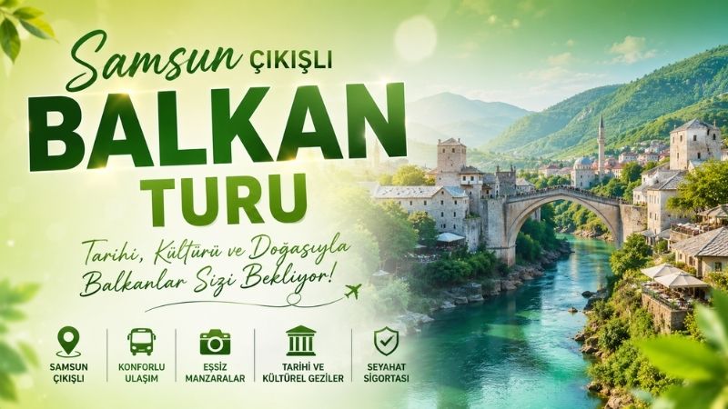 Samsun Çıkışlı Vizesiz Büyük Balkan Turu