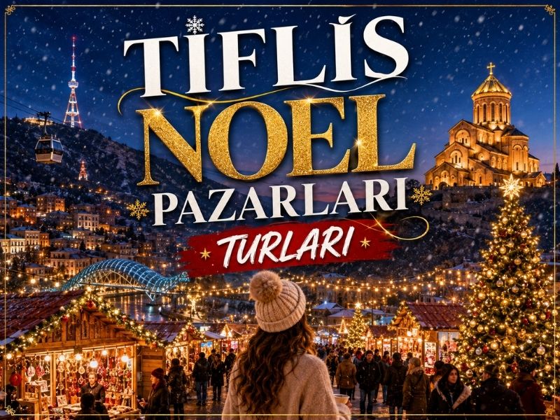Tiflis Vizesiz Noel Pazarları Turları