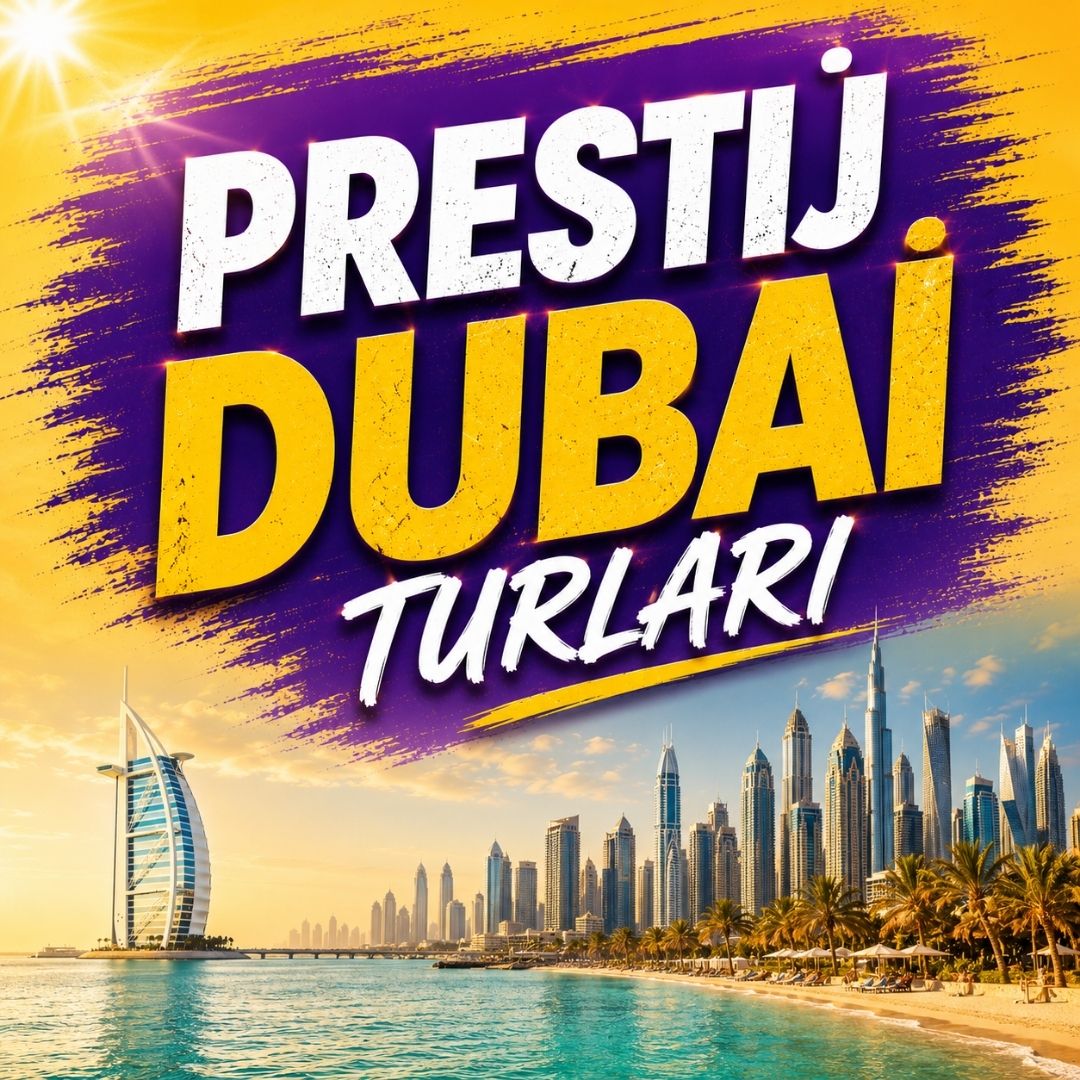 Tokat Çıkışlı Prestij Dubai Turu