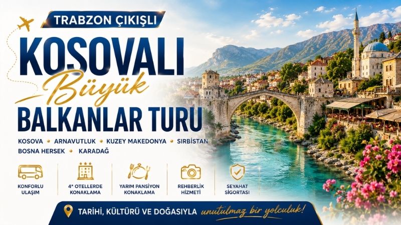 Trabzon Çıkışlı Büyük Balkan Turu