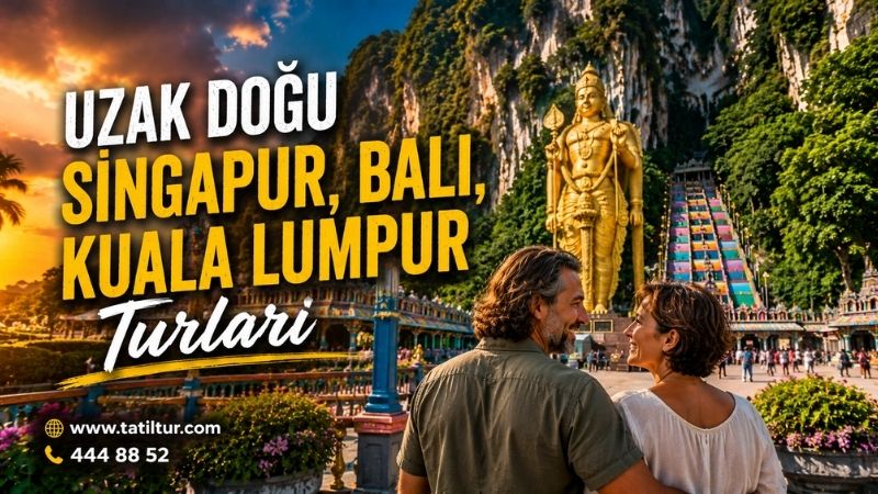 Uzak Doğu Singapur, Bali, Kuala Lumpur Turları