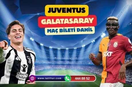Juventus - Galatasaray Maç Turu 2026 | Bilet Dahil & AJet Avantajı