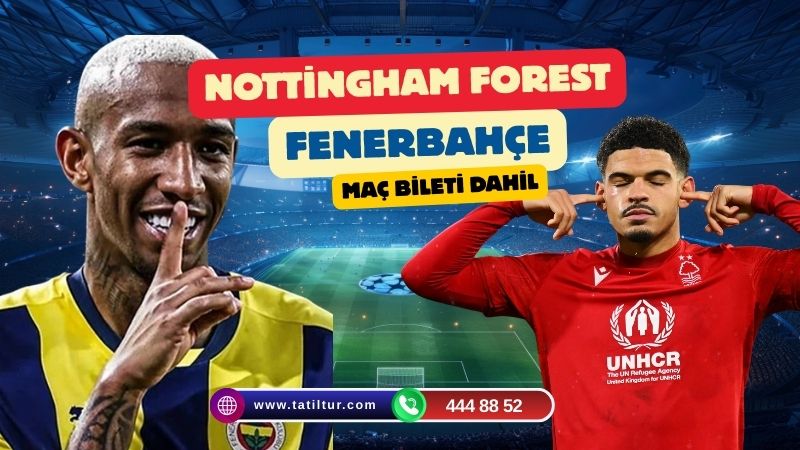 Nottingham Forest & Fenerbahçe UEFA Avrupa Ligi Maç Turu