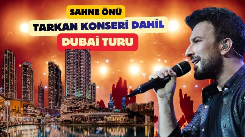 Tarkan Konseri Özel Dubai Turu - Golden Circle Standing Bilet Kategorisi Thy İle