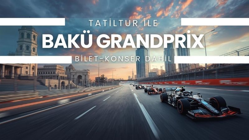 Bakü Serüveni Formula1 Dönemi Thy İle
