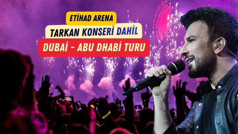 Ankara’dan Tarkan Konseri Özel Dubai Turu - Pegasus ile 4 Gece Golden Circle Standing Konser Bileti Dahil