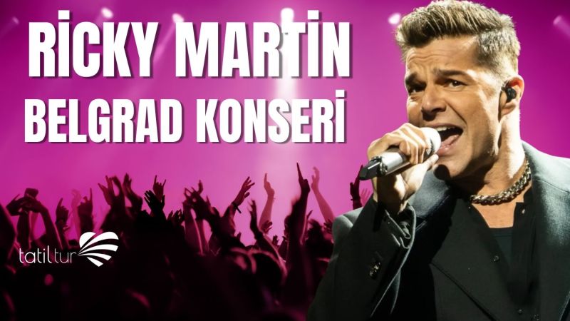 Vizesiz Belgrad Turu Ricky Martin Konser Bileti Dahil