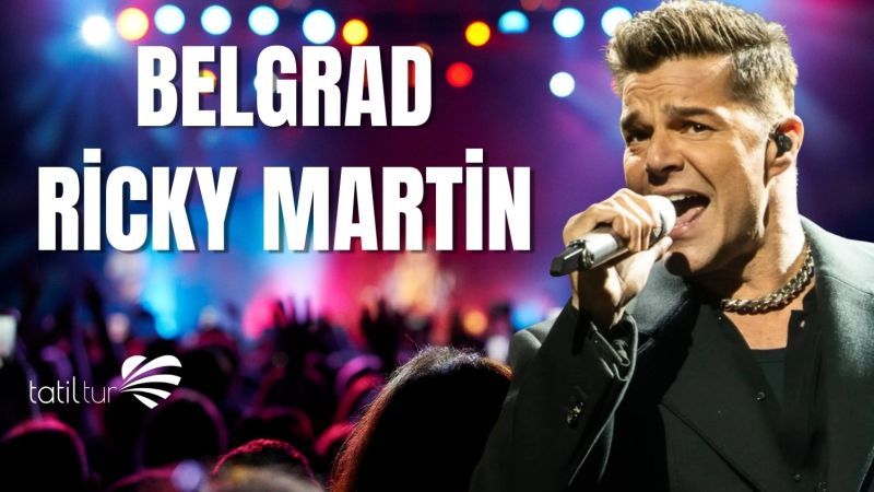 Vizesiz Belgrad Turu Ricky Martin Konser Bileti Dahil