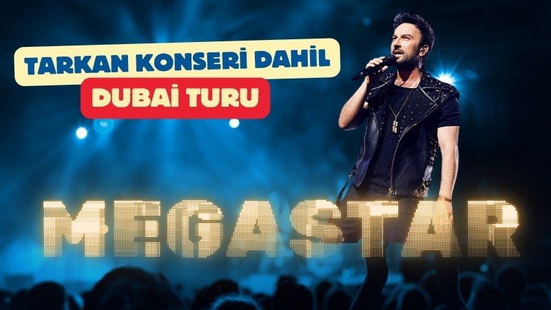 Prestij Dubai Signature – Diamond Megastar Tarkan Konseri Turu  Ajet ile
