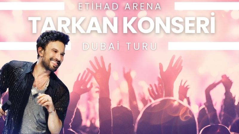 Tarkan Konseri Özel Dubai Turu - Floor Standing Bilet Kategorisi Thy İle