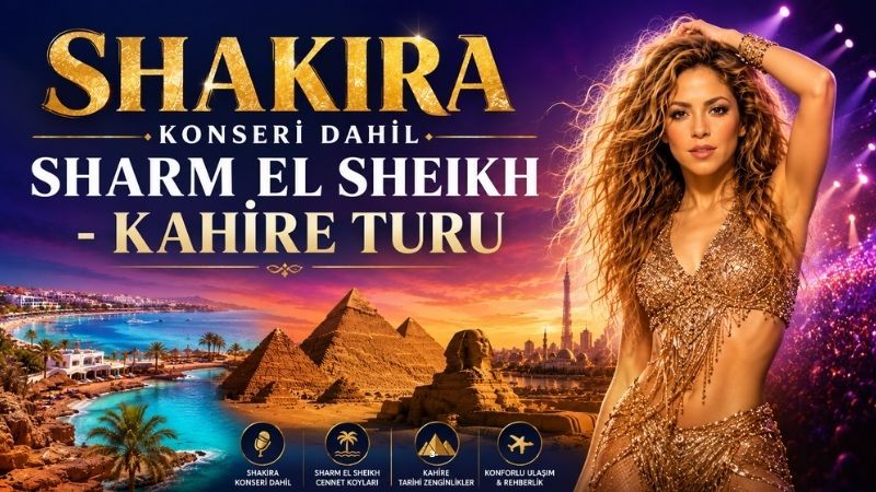 Sharm & Kahire Turu Shakira Konseri Rotası Thy ile 5 Gece