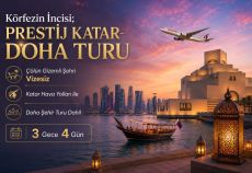 Körfezin İncisi; Prestij Katar- Doha Turu Qatar Air ile 3 Gece